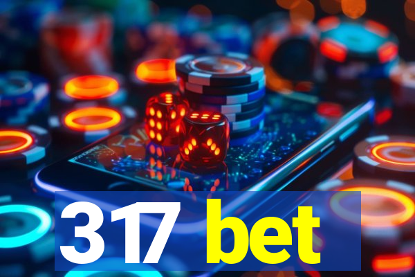 317 bet